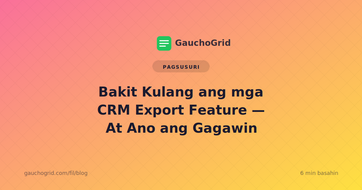 Bakit Kulang ang mga CRM Export Feature