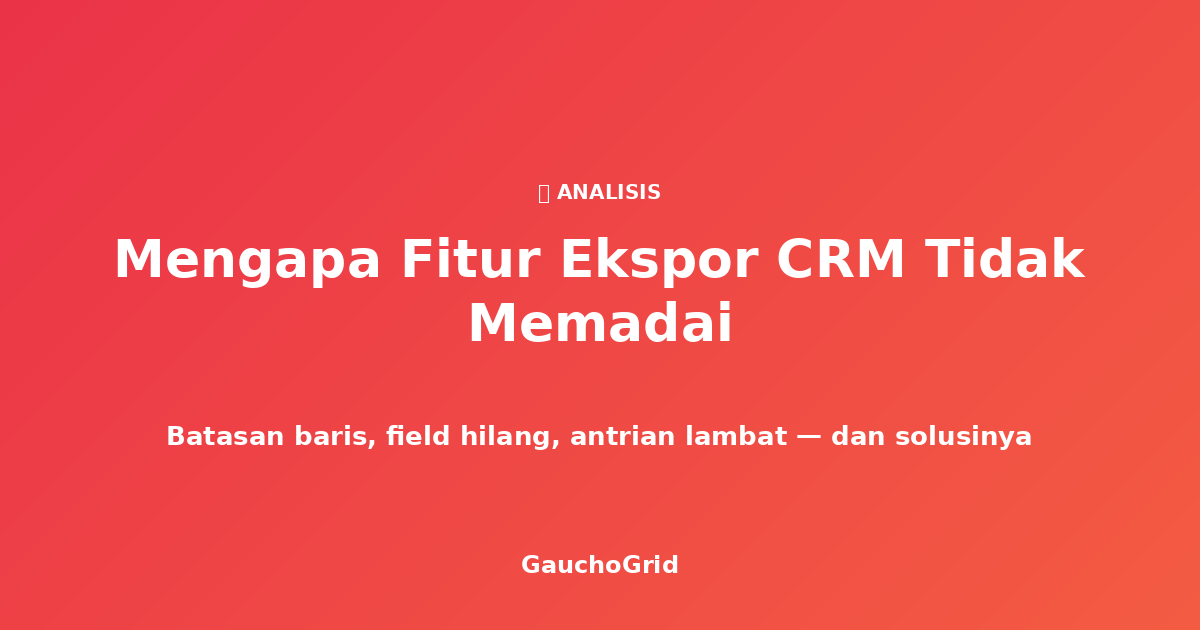 Mengapa Fitur Ekspor CRM Tidak Memadai