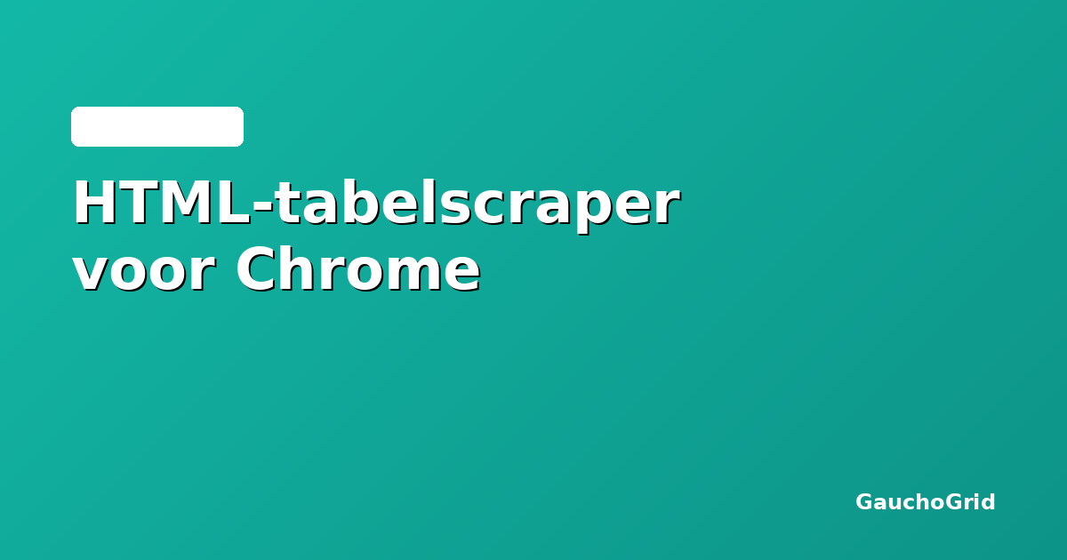 HTML-tabelscraper voor Chrome