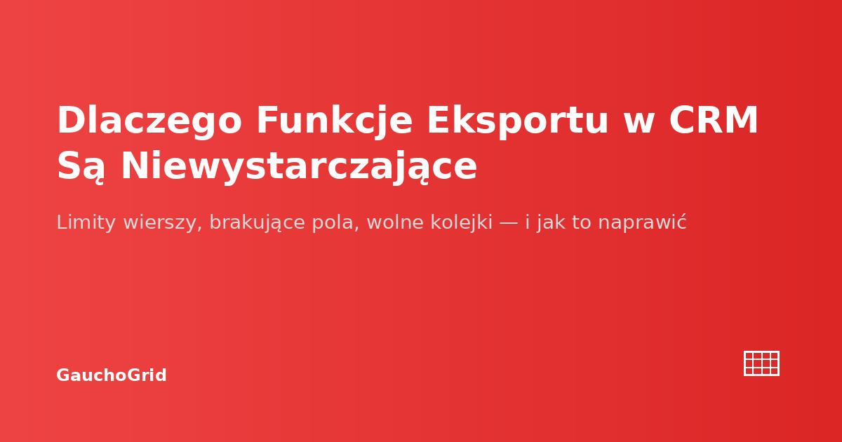Dlaczego Funkcje Eksportu w CRM Są Niewystarczające
