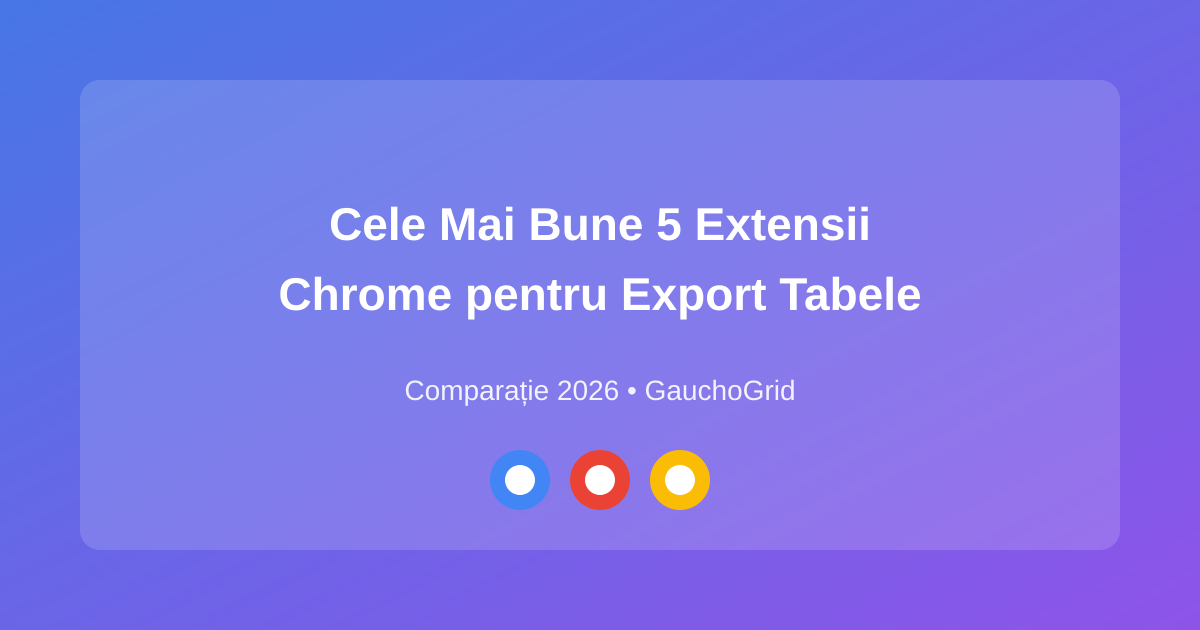 Cele Mai Bune Extensii Chrome pentru Export Tabele