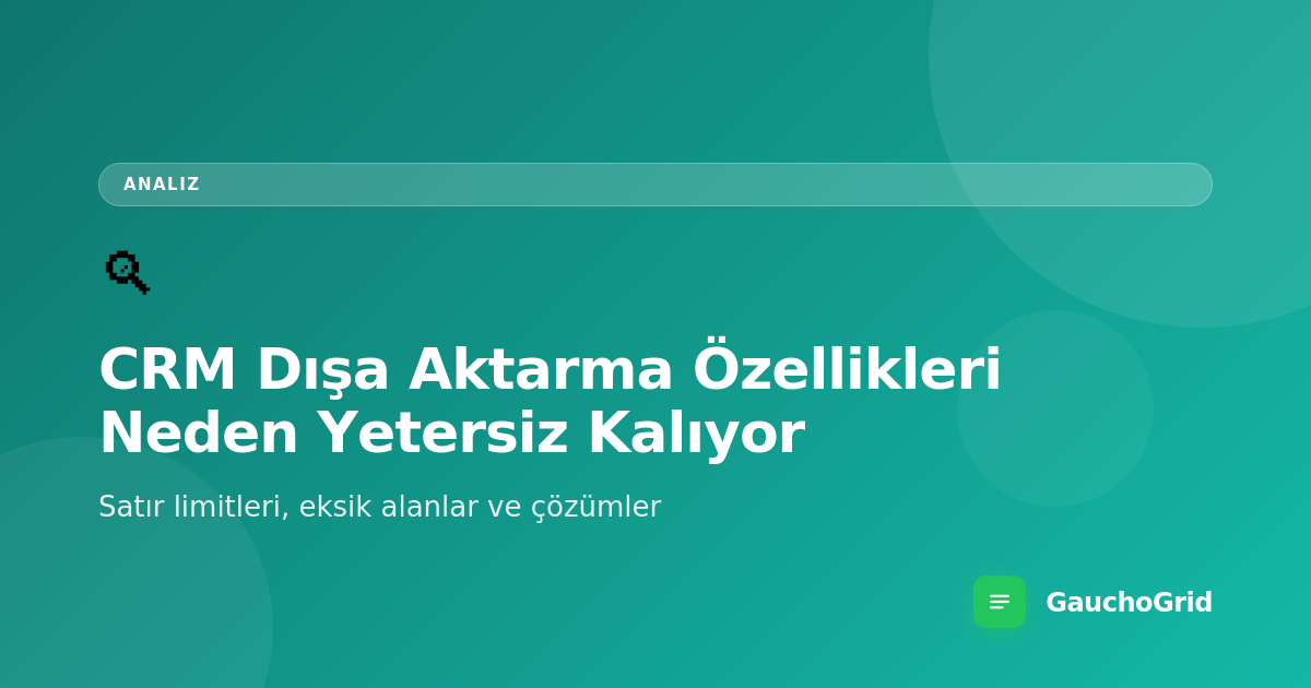 CRM Dışa Aktarma Özellikleri Neden Yetersiz Kalıyor